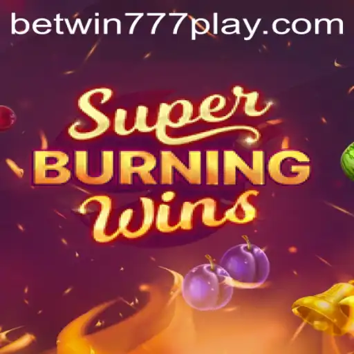 Exploring SuperBurningWins: A Sensational Game at Betwin777
